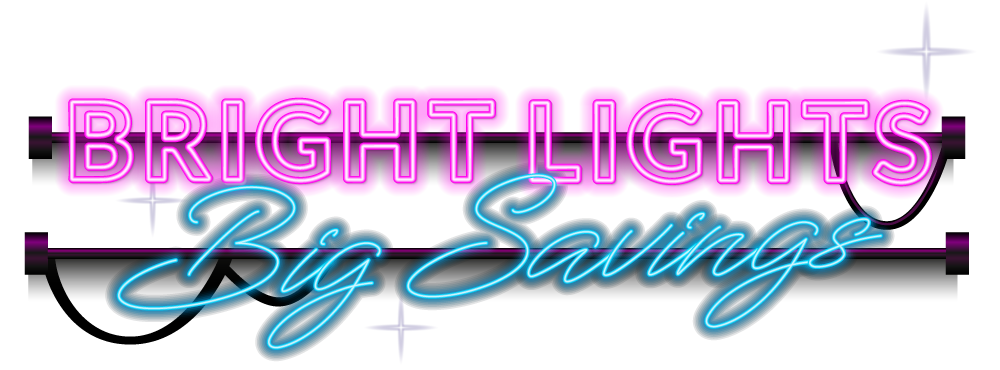 Bright Lights Big Savings
